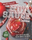 Multi-Level Hot Sauce Cookbook: Hot Sauce Recipes from Sweet to Spicy By Grace Berry Cover Image