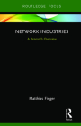 Network Industries: A Research Overview (State of the Art in Business Research) By Matthias Finger Cover Image