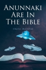 Anunnaki Are In The Bible By Charles McClellan Cover Image