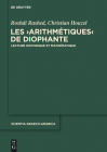 Les Arithmétiques de Diophante: Lecture Historique Et Mathématique (Scientia Graeco-Arabica #11) By Roshdi Rashed, Christian Houzel Cover Image