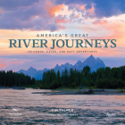 America's Great River Journeys: 50 Canoe, Kayak, and Raft Adventures (Great Hiking Trails) Cover Image