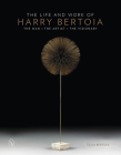 The Life and Work of Harry Bertoia: The Man, the Artist, the Visionary Cover Image