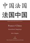 France/China: Intercultural Imaginings (Research Monographs in French Studies #22) By Alex Hughes Cover Image