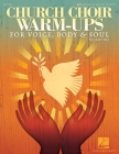 Church Choir Warm-Ups: For Voice, Body & Soul Cover Image