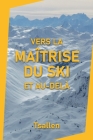 Vers la maîtrise du ski et au-delà By Skiers Tsallen Cover Image