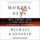Mortal Sins Lib/E: Sex, Crime, and the Era of Catholic Scandal Cover Image