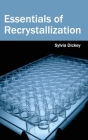Essentials of Recrystallization By Sylvia Dickey (Editor) Cover Image