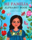 Mi Familia Alphabet Book By Anahita Tamaddon, Camila Hernandez Cover Image