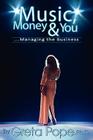 Music, Money & You...Managing the Business By Greta Pope, Edward Wimp (Editor) Cover Image