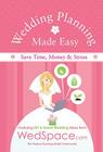 Wedding Planning Made Easy from Wedspace.com: Featuring DIY and Green Wedding Ideas Cover Image