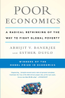 Poor Economics: A Radical Rethinking of the Way to Fight Global Poverty By Abhijit V. Banerjee, Esther Duflo Cover Image