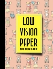 Low Vision Paper Notebook: vision handwriting paper, Low Vision Writing Aids, Cute Teddy Bear Cover, 8.5