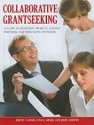 Collaborative Grantseeking: A Guide to Designing Projects, Leading Partners, and Persuading Sponsors By Jeremy T. Miner, Lynn E. Miner, Jerry Griffith Cover Image