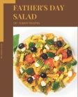101 Yummy Father's Day Salad Recipes: Start a New Cooking Chapter with Yummy Father's Day Salad Cookbook! By Karen Hicks Cover Image