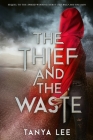 The Thief and the Waste By Tanya Lee Cover Image