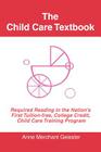 The Child Care Textbook: Required Reading in the Nation's First Tuition-free, College Credit, Child Care Training Program Cover Image