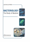 Bacteriology: The Study of Bacteria By Justin Clifford (Editor) Cover Image