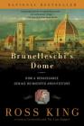 Brunelleschi's Dome: How a Renaissance Genius Reinvented Architecture By Ross King Cover Image