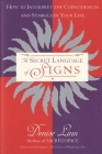 The Secret Language of Signs: How to Interpret the Coincidences and Symbols in Your Life Cover Image