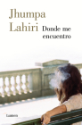 Donde me encuentro / Where I Find Myself By Jhumpa Lahiri Cover Image