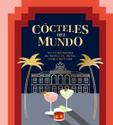 Cócteles del mundo: 50 combinados de bares de hotel emblemáticos By Alia Akkam Cover Image