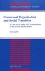 Communal Organization and Social Transition; A Case Study from the Counterculture of the Sixties and Seventies (American University Studies #46) By Barry Laffan, Joanna Mauer Cover Image