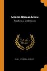 Modern German Music: Recollections and Criticisms By Henry Fothergill Chorley Cover Image