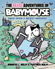 The BIG Adventures of Babymouse: Once Upon a Messy Whisker (Book 1) Cover Image