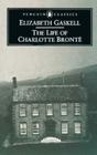 The Life of Charlotte Bronte By Elizabeth Gaskell, Elisabeth Jay (Editor), Elisabeth Jay (Introduction by), Elisabeth Jay (Notes by) Cover Image