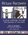 Picture Recovery: A Visual Roadmap Through the Journey of Recovery By Mia McNary, Robin Simkins (Editor) Cover Image
