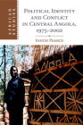 Political Identity and Conflict in Central Angola, 1975-2002 (African Studies #134) By Justin Pearce Cover Image