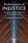 Performances of Injustice: The Politics of Truth, Justice and Reconciliation in Kenya By Gabrielle Lynch Cover Image