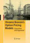 Vinzenz Bronzin's Option Pricing Models: Exposition and Appraisal By Wolfgang Hafner (Editor), Heinz Zimmermann (Editor) Cover Image
