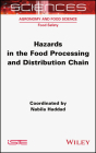 Hazards in the Food Processing and Distribution Chain By Nabila Haddad Cover Image