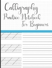 Calligraphy Practice Notebook for Beginners: Modern Calligraphy Slant Angle Lined Guide, Alphabet Practice & Dot Grid Paper Practice Sheets for Beginn By Ahm Adhnan Knowledge Publication Cover Image