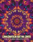 L'imagination est ma limite - Livre de coloriage mandala pour adultes: Motifs apaisants pour la thérapie par la coloration et la relaxation créative Cover Image