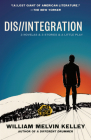 Dis//Integration: 2 Novelas & 3 Stories & a Little Play By William Melvin Kelley Cover Image