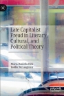 Late Capitalist Freud in Literary, Cultural, and Political Theory By Maria-Daniella Dick, Robbie McLaughlan Cover Image