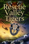 Rescue in the Valley of the Tigers By Thomas A. Ross Cover Image