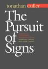 The Pursuit of Signs: Semiotics, Literature, Deconstruction By Jonathan Culler Cover Image