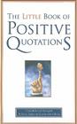 The Little Book of Positive Quotations By Leslie Ann Gibson, Steve Deger Cover Image
