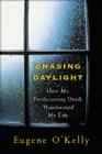 Chasing Daylight: How My Forthcoming Death Transformed My Life Cover Image