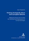 Thinking Strategically about Anti-Corruption Reforms: Addressing Factors That Increase the Likelihood and Maintenance of Corrupt Exchanges By Sean Fitzpatrick Cover Image