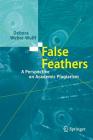False Feathers: A Perspective on Academic Plagiarism By Debora Weber-Wulff Cover Image