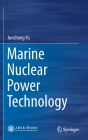 Marine Nuclear Power Technology By Junchong Yu Cover Image