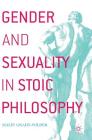 Gender and Sexuality in Stoic Philosophy By Malin Grahn-Wilder Cover Image