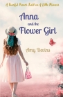 Anna and the Flower Girl: A Fanciful French Twist on A Little Princess By Amy Devins Cover Image