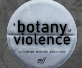 A Botany of Violence: 528 Years of Resistance & Resurgence By Pierre Belanger, Ghazal Jafari, Pablo Escudero Cover Image