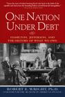 One Nation Under Debt: Hamilton, Jefferson, and the History of What We Owe Cover Image