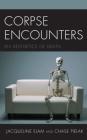 Corpse Encounters: An Aesthetics of Death Cover Image